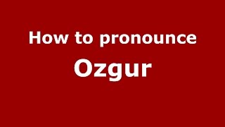 How to pronounce Ozgur