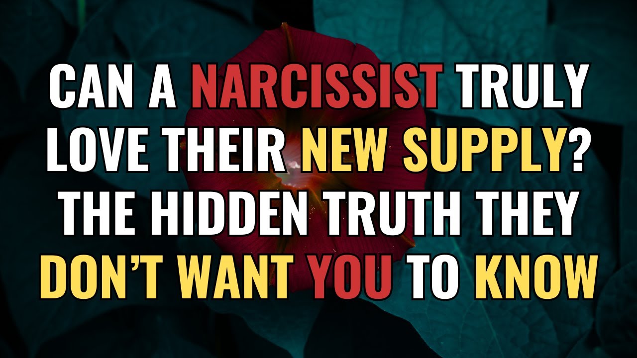 Can a Narcissist Truly Love Their New Supply? The Hidden Truth They Don’t Want You to Know | NPD