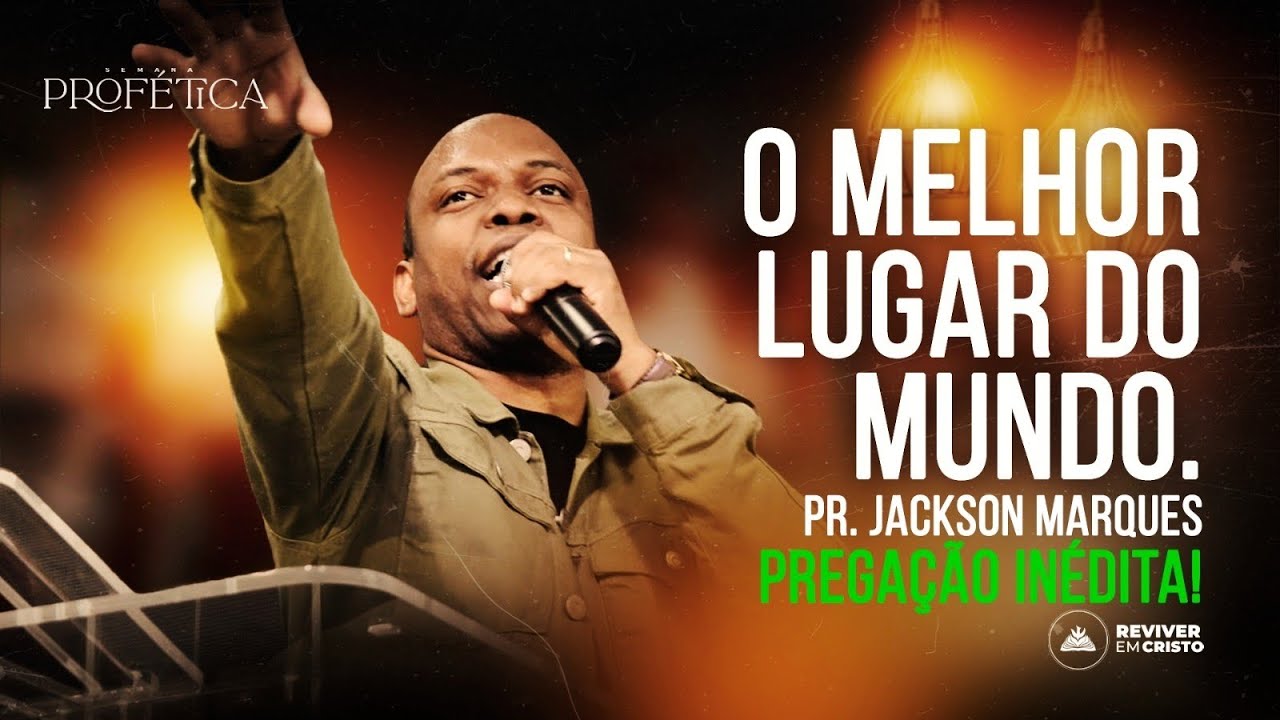 O MELHOR LUGAR DO MUNDO | Pr JACKSON MARQUES | SEMANA PROFÉTICA REVIVER EM CRISTO