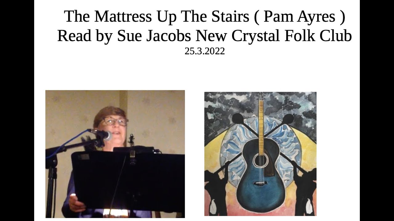 The Mattress Up The Stairs (Pam Ayres) read by Sue Jacobs at New Crystal Folk Club 25.32022 IMG_0074
