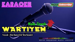 Download lagu WARTIYEM (Nada Cewek) -Wa Kancil & Wa Koslet- KARAOKE mp3