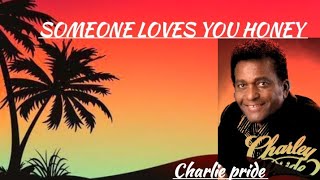 someone loves you honey (lyrics) #countrylyrics #country  #charleypride