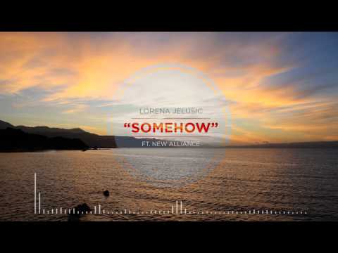 SOMEHOW - LORENA JELUSÍC (FEAT. CHRIS FIORE)