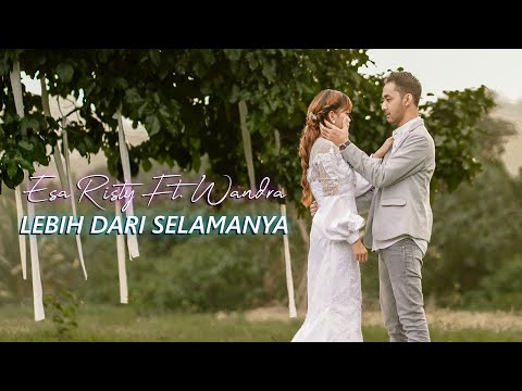 Esa Risty ft. Wandra - Lebih Dari Selamanya (Official Music Video)