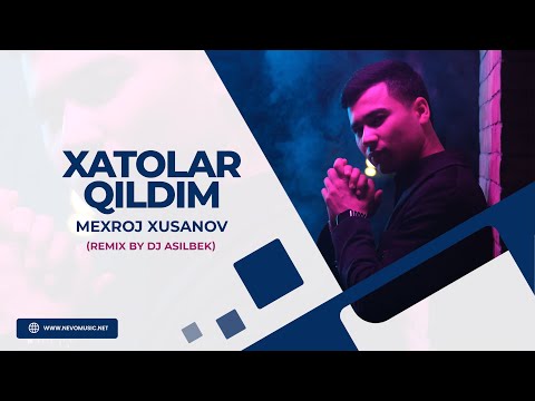 Mexroj Xusanov - Xatolar qildim (remix by Dj Asilbek)
