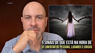 5 SINAIS DE QUE ESTÁ NA HORA DE SE LIBERTAR DE PESSOAS, LUGARES E COISAS - PROFETA VINÍCIUS IRACET 