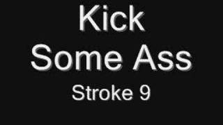 Stroke 9-Kick Some Ass