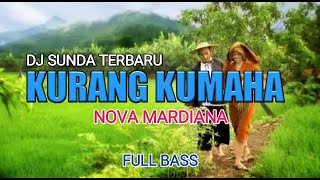 Download lagu DJ KURANG KUMAHA || REMIX SUNDA TERBARU || NOVA MARDIANA mp3