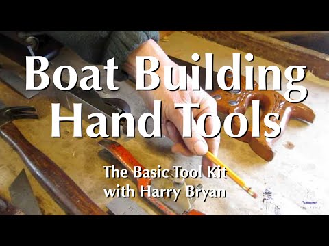 Boatbuilding Hand Tools - The Basic Tool Kit with Harry Bryan
