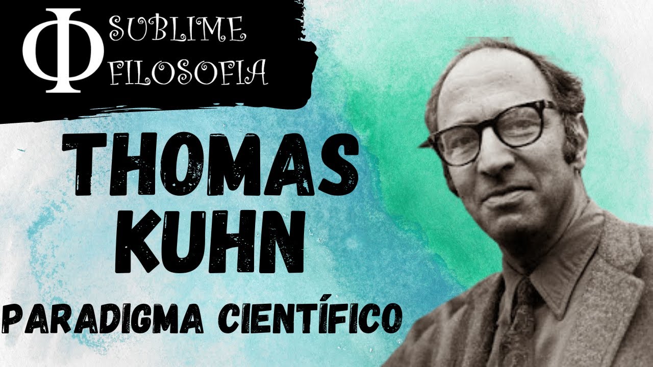 Thomas Kuhn - Paradigma Científico - Revoluções Científicas
