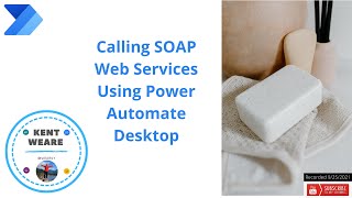 107 - Calling SOAP Web Services in Power Automate Desktop