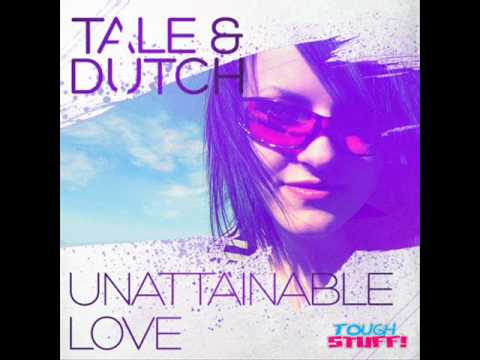 Tale & Dutch - Unattainable Love (Dennis Kaito Remix)