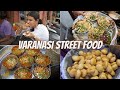 Best VARANASI Street Food Tamatar Chaat Paan Kachori Baati Chokha More