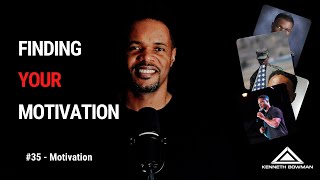 Finding Motivation  |  Kenneth Bowman   |  #35