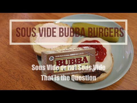 Sous Vide Bubba Burgers : To Sous Vide Or Not to Sous...