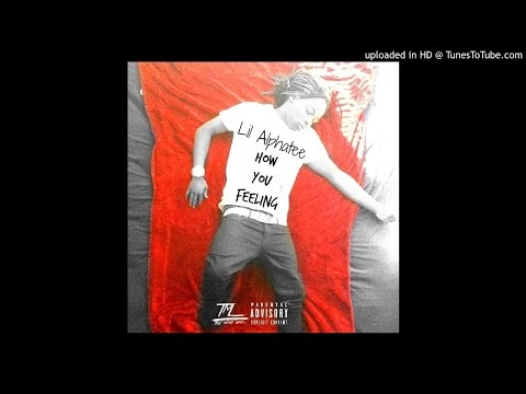 Lil Alphatee-How you feeling [Prod. by Supreme]