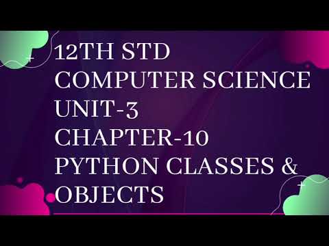 Class 12 Computer Scienceunit 3 Chapter 10 Python Classes And Objects