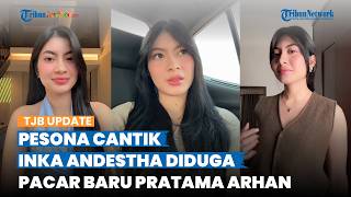 Tak Kalah Cantik dari Azizah Salsha, Intip Pesona Inka Andestha Diduga Pacar Baru Pratama Arhan