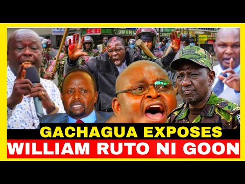 EXPOSED!!William Ruto Ni Goon!!Angry Gachagua EXPOSES President Ruto 