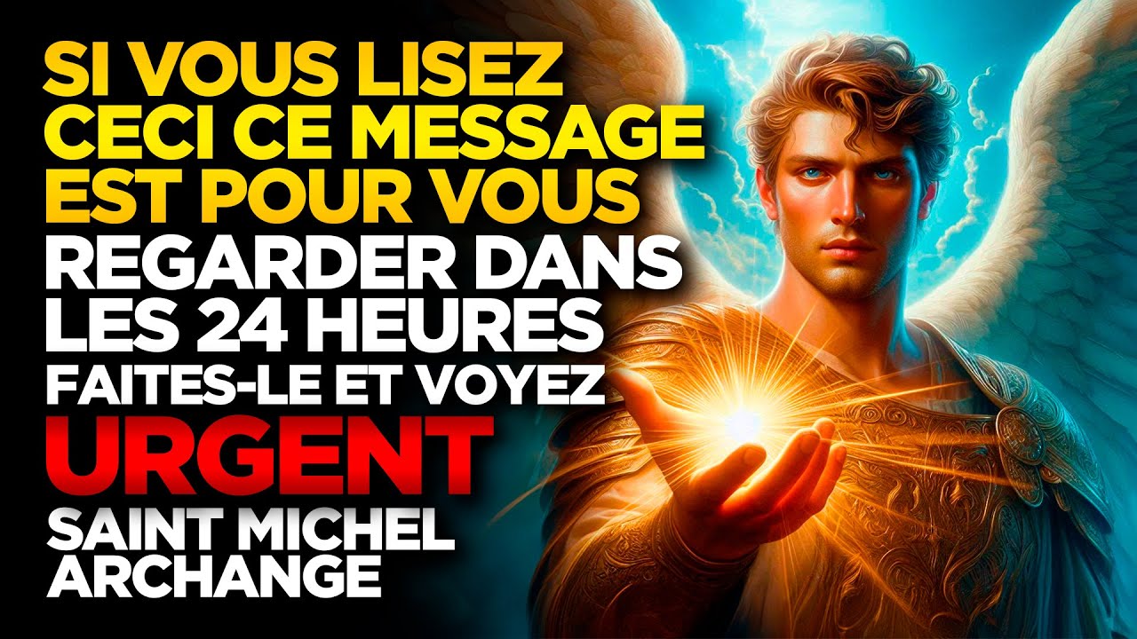 SAINT MICHEL ARCHANGE | SI VOUS LISEZ CECI, CE MESSAGE EST POUR VOUS, REGARDEZ-LE DANS LES 24 HEURES
