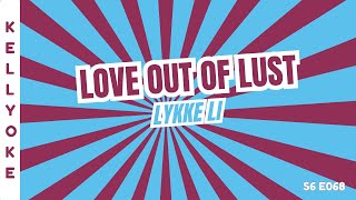 Kellyoke | Love Out of Lust (Lykke Li)