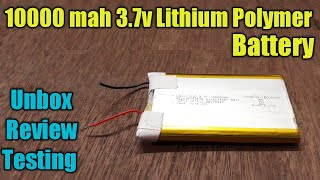 10000 mAH 3.7v 1S Lithium Polymer Battery, Li-Po Unbox Review Testing