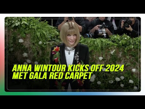 Anna Wintour kicks off 2024 Met Gala red carpet ABS-CBN News