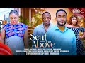 SENT FROM ABOVE 2024 Latest Nigerian Movie Chike Daniel Princess Orji Ehi Achanya Emeka