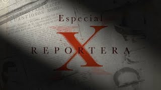 Los secretos detrás de Reportera X