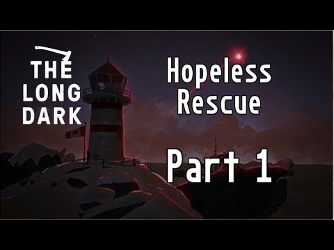 The Long Dark: Hopeless Rescue | To the Dam! | Part 1