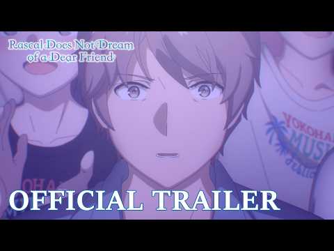 Rascal Does Not Dream of a Dear Friend  |  OFFICIAL TRAILER