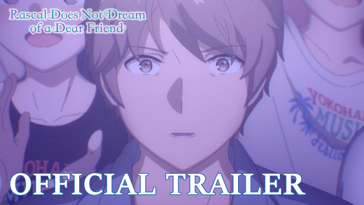Miniature de la vidéo Rascal Does Not Dream of a Dear Friend  |  OFFICIAL TRAILER du film Rascal Does Not Dream of a Dear Friend