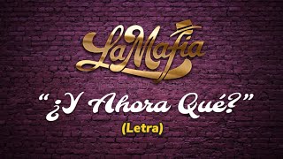 La Mafia · Y Ahora Qué? (Letra/Lyrics)