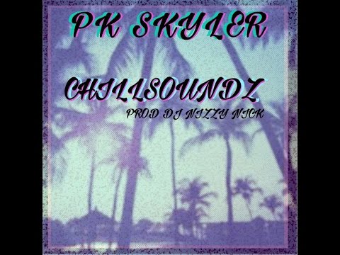 ChillSoundz - PKSkyler x DJ NIZZY NICK (OFFICIAL MUSIC VIDEO)