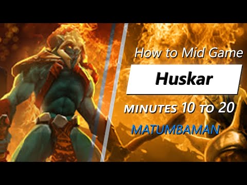 MATUMBAMAN mid game Huskar | Minute 10 to 20