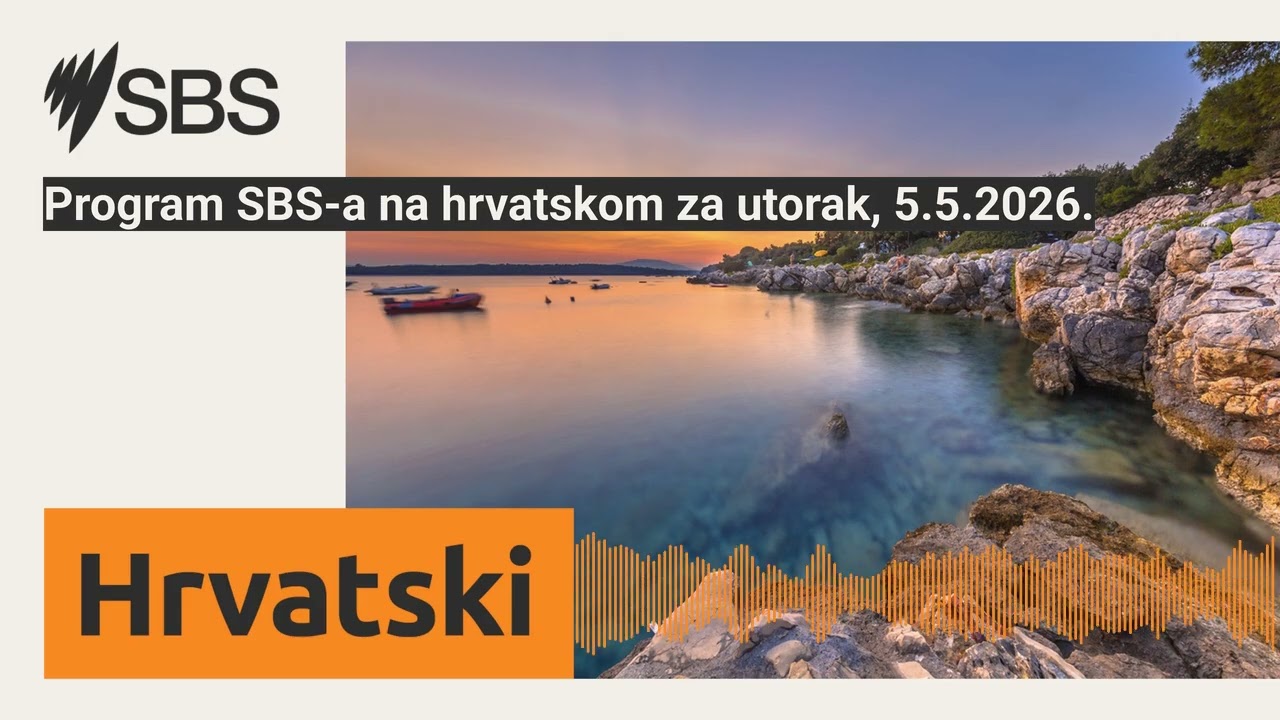 Program SBS-a na hrvatskom za utorak, 5.5.2026. | SBS Croatian - SBS na hrvatskom