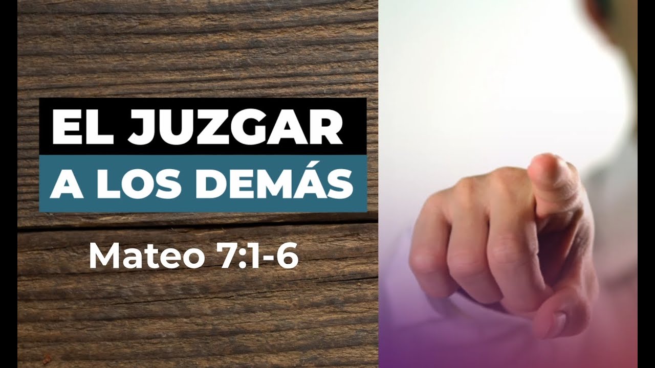 🔴El Juzgar a los Demás - Mateo 7:1-6