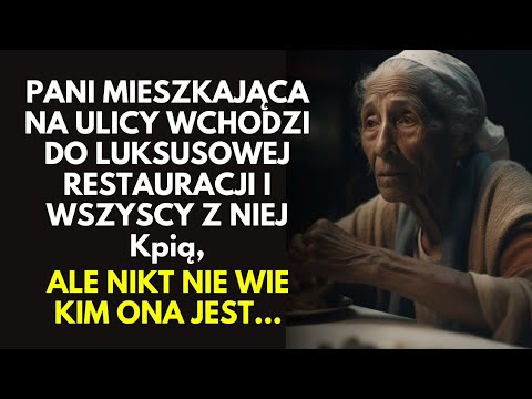 80-letnia bezdomna wchodzi do luksusowej restauracji i wszyscy się naśmiewają, ale...