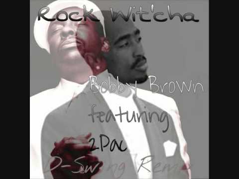 Rock Wit'cha - Bobby Brown featuring 2Pac