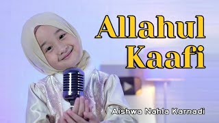 Download lagu ALLAHUL KAAFI COVER AISHWA NAHLA KARNADI... mp3