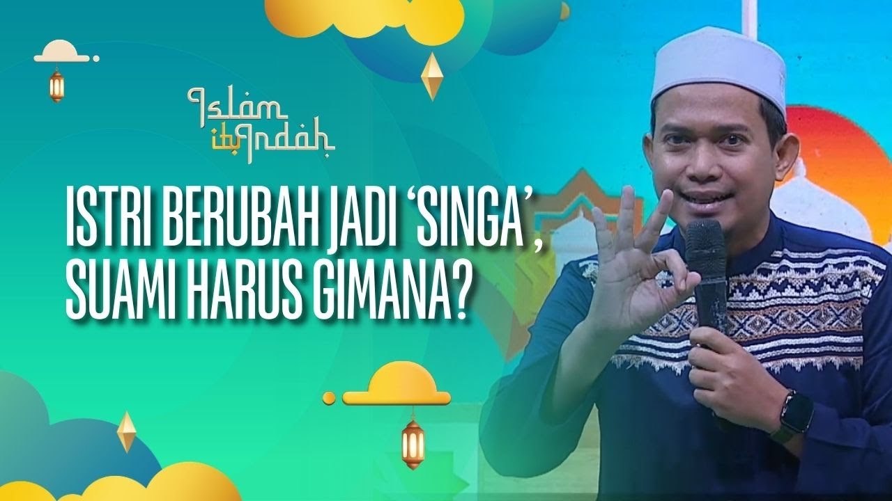Istri Berubah Jadi 'Singa", Suami Harus Seperti Apa? - ISLAM ITU INDAH (18/08/26) P4