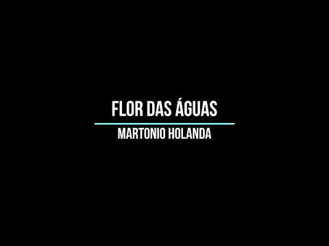 FLOR DAS ÁGUAS - MARTONIO HOLANDA