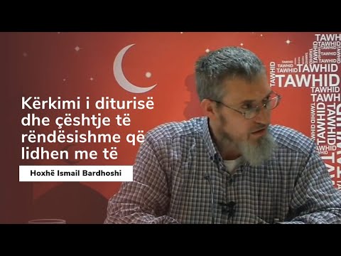 Kërkimi i diturisë dhe çështje të rëndësishme që lidhen me të | Hoxhë Ismail Bardhoshi