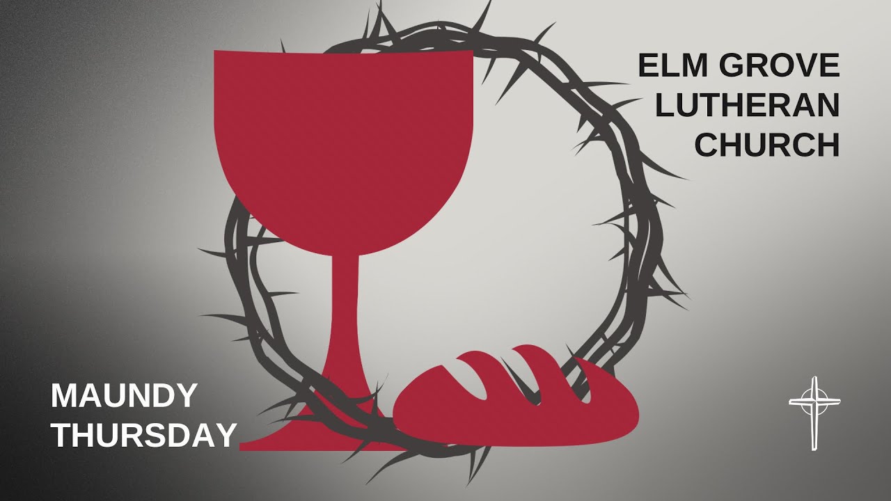 2025 04 17 Worship, Maundy Thursday