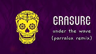 Erasure - Under The Wave (Parralox Remix)