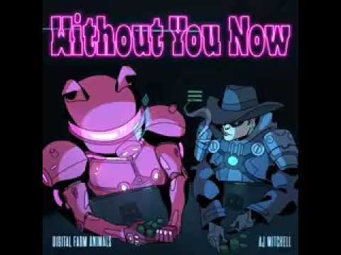 AJ Mitchell - Without You Now ft. Digital Farm Animals