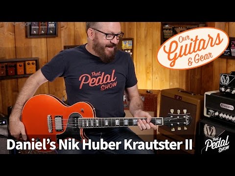 That Pedal Show – Our Guitars & Gear: Dan’s Nik Huber Krautster II