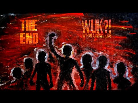 WUK?! - The End - Official Lyric Video online metal music video by WUK?! WHEN UNION KILLS