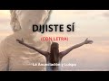 Dijiste Sí. Con LETRA. La Anunciación y Luispo.