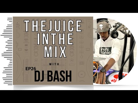 Gengetone Mix Part 1: The Juice In The Mix with DJ Bash - Episode 26